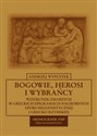 Bogowie, herosi i wybrańcy Wizerunek zmarłych w greckich epigramach nagrobnych epoki hellenistycznej i grecko-rzymskiej  