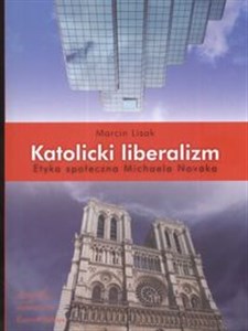 Katolicki liberalizm Etyka społeczna Michaela Novaka to buy in Canada