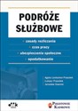 Podróże służbowe zasady rozliczania, czas pracy, ubezpieczenia społeczne, opodatkowanie - Agata Lankamer-Prasołek, Łukasz Prasołek, Jarosław Sawicki