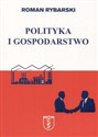 Polityka i gospodarstwo - Roman Rybarski