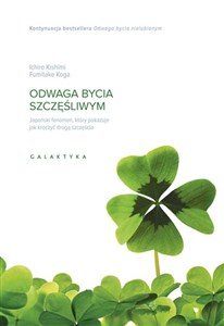 Odwaga bycia szczęśliwym Japoński fenomen, który pokazuje, jak kroczyć drogą szczęścia chicago polish bookstore