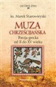 Muza chrześcijańska Poezja grecka od II do XV wieku buy polish books in Usa