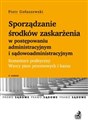 Sporządzanie środków zaskarżenia w postępowaniu administracyjnym i sądowoadministracyjnym Komentarz Wzory pism i kazus buy polish books in Usa