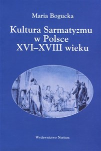 Kultura Sarmacka w Polsce XVI-XVIII wieku pl online bookstore