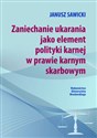 Zaniechanie ukarania jako element polityki karnej w prawie karnym sądowym polish books in canada