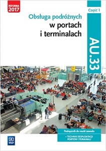 Obsługa podróżnych w portach i terminalach Kwalifikacja AU.33 Część 1 Podręcznik do nauki zawodu Technik eksploatacji portów i terminali Canada Bookstore