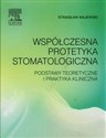 Współczesna protetyka stomatologiczna Podstawy teoretyczne i praktyka kliniczna - Stanisław Majewski