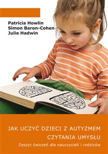 Jak uczyć dzieci z autyzmem czytania umysłu Zeszyt ćwiczeń dla nauczycieli i rodziców in polish