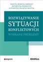 Rozwiązywanie sytuacji konfliktowych Wybrane problemy - Danuta Borecka-Biernat, Katarzyna Wajszczyk, Katarzyna Walęcka-Matyja