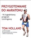 Przygotowanie do maratonu 16 tygodniowy program treningowy - Tom Holland polish books in canada