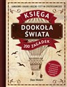 Dookoła świata Księga 200 zagadek Łamigłówki, zagadki logiczne, testy na spostrzegawczość - Dan Moore