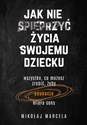 Jak nie spieprzyć życia swojemu dziecku - Mikołaj Marcela