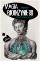 Magia bioinżynierii Ciało, geny i medycyna przyszłości - Adam Piore
