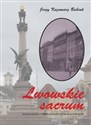Lwowskie sacrum Nostalgiczna podróż śladami polskości i Polaków - Jerzy Kazimierz Babiak 