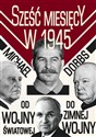 Sześć miesięcy w 1945 Roosevelt, Stalin, Churchill i Truman Od wojny światowej do zimnej wojny - Dobbs Michael