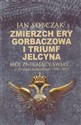 Zmierzch ery Gorbaczowa i triumf Jelcyna to buy in USA