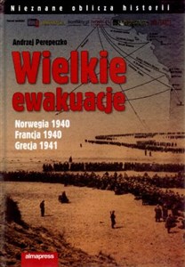 Wielkie ewakuacje Norwegia 1940, Francja 1940, Grecja 1941 - Polish Bookstore USA
