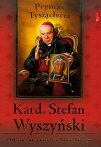Kard. Stefan Wyszyński Prymas Tysiąclecia 110 rocznica urodzin Sługi Bożego Polish bookstore