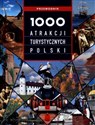 1000 atrakcji turystycznych Polski Przewodnik  