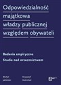 Odpowiedzialność majątkowa władzy publicznej względem obywateli Badania empiryczne. Studia nad orzecznictwem 