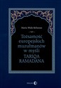 Tożsamość europejskich muzułmanów w myśli Tariqa Ramadana - Marta Widy-Behiesse