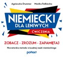 Niemiecki dla leniwych Ćwiczenia A1-B2 Zobacz – Zrozum – Zapamiętaj. Nowatorska metoda wizualnej nauki niemieckiego  