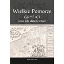 Wielkie Pomorze Gryfici i ich dziedzictwo  -  buy polish books in Usa