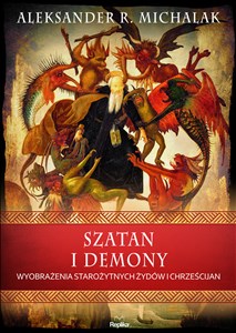 Szatan i demony Wyobrażenia starożytnych żydów i chrześcijan chicago polish bookstore