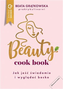 Beauty cook book Jak jeść świadomie i wyglądać bosko books in polish