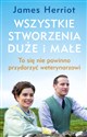 Wszystkie stworzenia duże i małe To się nie powinno przydarzyć weterynarzowi Canada Bookstore