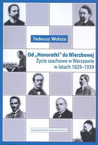 Od Honoratki do Wierzbowej Życie szachowe w Warszawie w latach 1829–1939 pl online bookstore