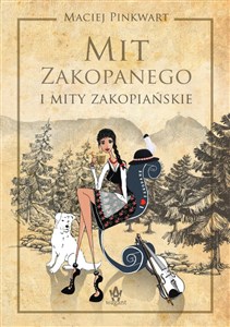 Mit Zakopanego i mity zakopiańskie - Polish Bookstore USA