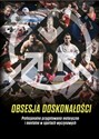 Obsesja doskonałości Profesjonalne przygotowanie motoryczne i mentalne w sportach wyczynowych - Dawid Piątkowski Polish Books Canada