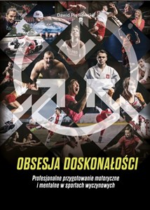 Obsesja doskonałości Profesjonalne przygotowanie motoryczne i mentalne w sportach wyczynowych Polish Books Canada