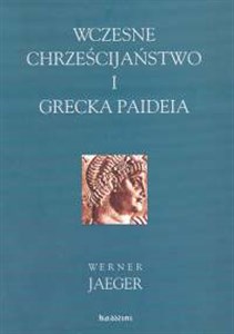 Wczesne chrześcijaństwo i grecka Paideia  