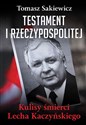 Testament I Rzeczypospolitej Kulisy śmierci Lecha Kaczyńskiego - Tomasz Sakiewicz