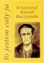 To jestem cały ja - Krzysztof Kamil Baczyński