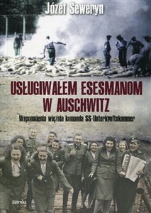 Usługiwałem esesmanom w Auschwitz Wspomnienia więźnia komanda SS-Unterkunftskammer polish books in canada