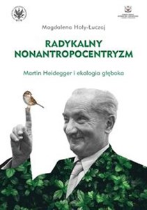 Radykalny nonantropocentryzm Martin Heidegger i ekologia głęboka online polish bookstore