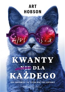 Kwanty nie dla każdego Jak zrozumieć to, czego nikt nie rozumie polish usa