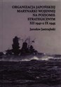 Organizacja Japońskiej Marynarki Wojennej na poziomie strategicznym XII 1941-2 IX 1945 Bookshop