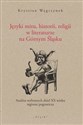 Języki mitu historii, religii w literaturze na Górnym Śląsku Analiza wybranych dzieł XX wieku regionu pogranicza polish usa