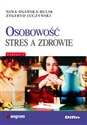 Osobowość stres a zdrowie - Nina Ogińska-Bulik, Zygfryd Juczyński