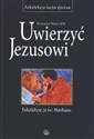 Uwierzyć Jezusowi Rekolekcje ze św. Markiem in polish