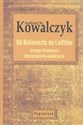 Od Bukaresztu do Laffitów. Jerzego Giedroycia rzeczpospolita epistolarna - Andrzej St. Kowalczyk