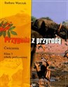 Przygoda z przyrodą 5  Ćwiczenia Szkoła podstawowa - Barbara Warczak