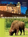 Od Krakowa do Białowieży Szlakiem skarbów UNESCO w Polsce.  