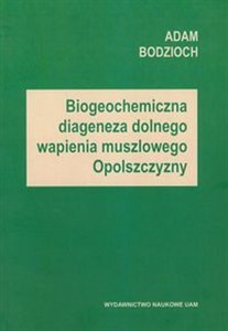 Biogeochemiczna diageneza dolnego wapienia muszlowego Opolszczyzny polish usa