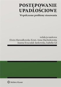 Postępowanie upadłościowe Współczesne problemy stosowania  