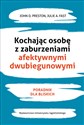 Kochając osobę z zaburzeniami afektywnymi dwubiegunowymi Poradnik dla bliskich - John D. Preston, Julie A. Fast